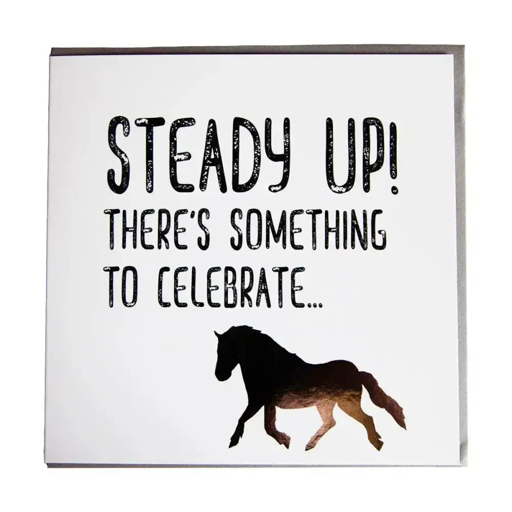 White humourous foiled card from gubblecote foiled with black text steady up and brown horsey greeting cards silhouette