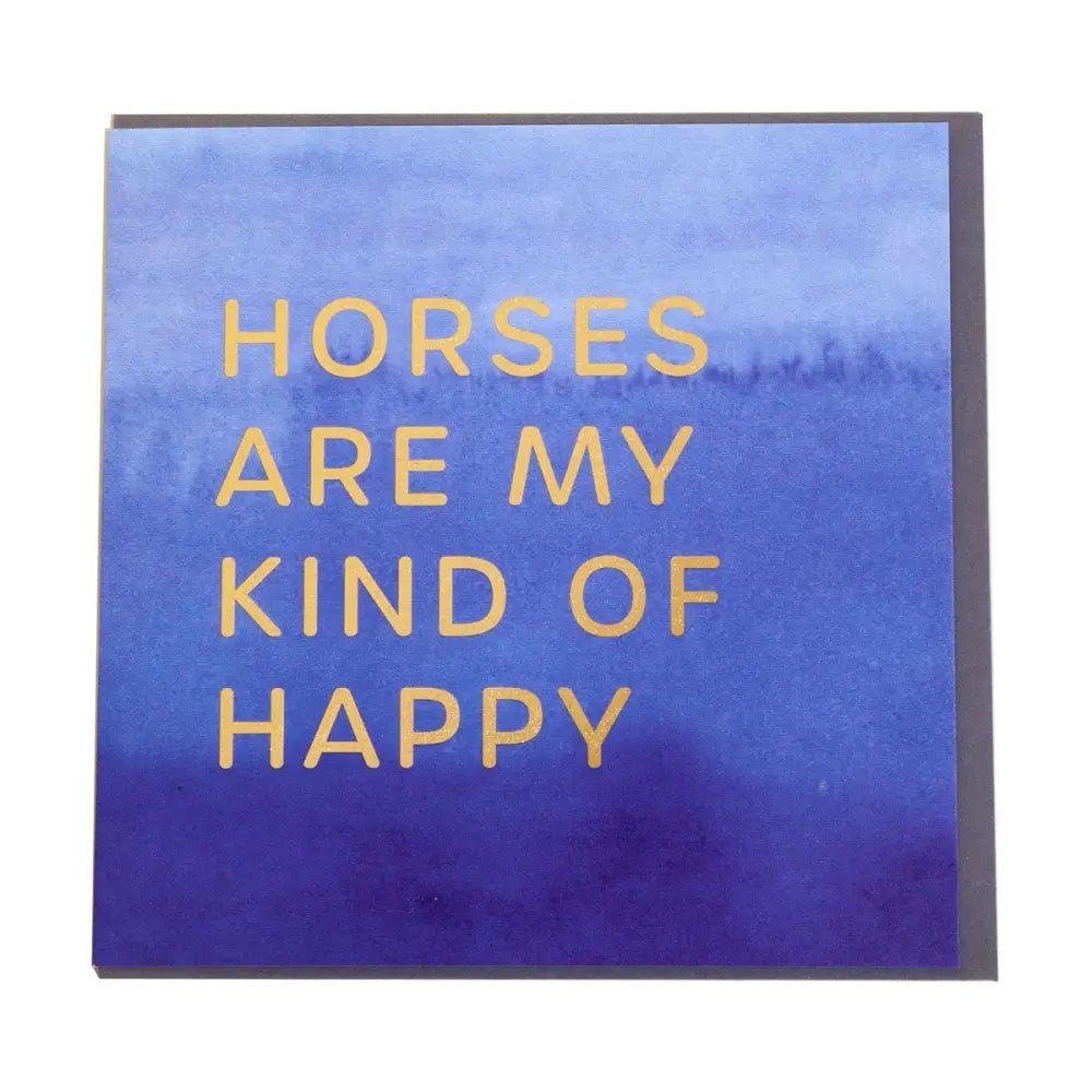 Gubblecote Foiled Greetings Card My Kind Of Happy Horsey Greeting Cards