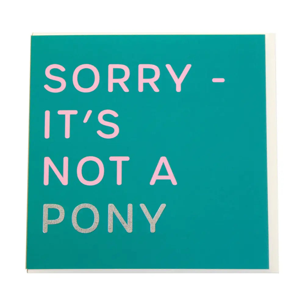 Gubblecote Foiled Greetings Card Sorry It'S Not A Pony Horsey Greeting Cards
